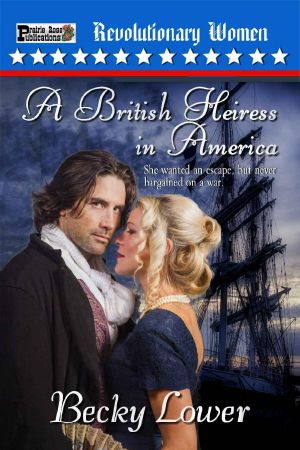 [Revolutionary Women 01] • A British Heiress in America (Revolutionary Women Book 1)